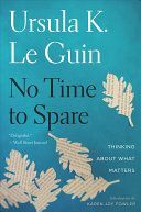 NO TIME TO SPARE THINKING ABOUT WHAT MAT (URSULA K. LE GUIN)(Paperback)