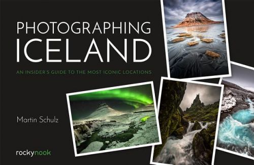 Photographing Iceland - An Insider's Guide to the Most Iconic Locations (Schulz Martin)(Paperback / softback)