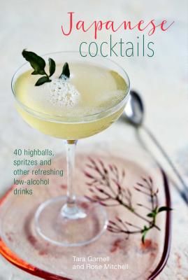 Japanese Cocktails - Over 40 Highballs, Spritzes and Other Refreshing Low-Alcohol Drinks (Clarke Leigh)(Pevná vazba)