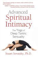 Advanced Spiritual Intimacy - The Yoga of Deep Tantric Sensuality (Sovatsky Stuart Ph.D.)(Paperback)