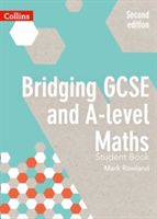 Bridging GCSE and A-Level Maths Student Book (Rowland Mark)(Paperback)