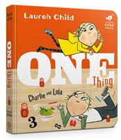 Charlie and Lola: One Thing (Child Lauren)(Board book)