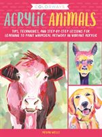 Colorways: Acrylic Animals - Tips, techniques, and step-by-step lessons for learning to paint whimsical artwork in vibrant acrylic (Wells Megan)(Paperback / softback)