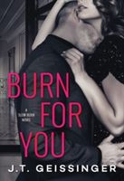 Burn for You (Geissinger J. T.)(Paperback)