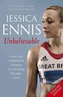Jessica Ennis: Unbelievable - From My Childhood Dreams to Winning Olympic Gold (Ennis Jessica)(Paperback)