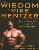 Wisdom of Mike Mentzer - The Art, Science and Philosophy of a Bodybuilding Legend (Little John R.)(Paperback)