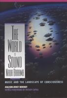The World Is Sound: NADA Brahma: Music and the Landscape of Consciousness (Berendt Joachim-Ernst)(Paperback)