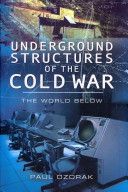 Underground Structures of the Cold War - The World Below (Ozorak Paul)(Pevná vazba)