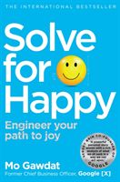 Solve For Happy - Engineer Your Path to Joy (Gawdat Mo)(Paperback / softback)