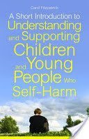 Short Introduction to Understanding and Supporting Children and Young People Who Self-Harm (Fitzpatrick Carol)(Paperback)