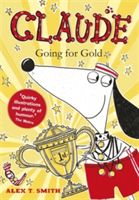 Claude Going for Gold! (Smith Alex T.)(Paperback)