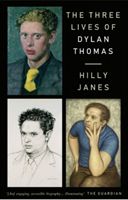 Three Lives of Dylan Thomas (Janes Hilly)(Paperback)