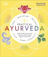 Practical Ayurveda - Find Out Who You Are and What You Need to Bring Balance to Your Life (Sivananda Yoga Vedanta Centre)(Pevná vazba)