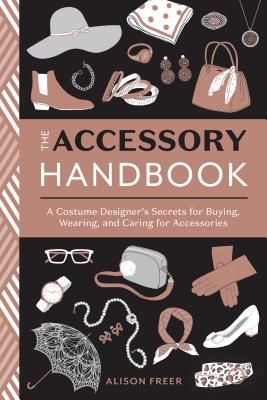 Accessory Handbook - A Costume Designer's Secrets for Buying, Wearing, and Caring for Accessories (Freer Alison)(Paperback)