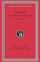 Letters to Friends, Volume I: Letters 1-113 - Letters to Friends (Cicero Marcus Tullius)(Pevná vazba)