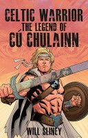 Celtic Warrior - The Legend of Cu Chulainn (Sliney Will)(Paperback)