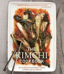Kimchi Cookbook - 60 Traditional and Modern Ways to Make and Eat Kimchi (Chun Lauryn)(Pevná vazba)