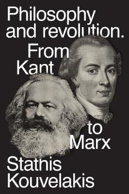 Philosophy and Revolution: From Kant to Marx - From Kant to Marx (Kouvelakis Stathis)(Paperback / softback)