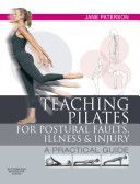 Teaching Pilates for Postural Faults, Illness and Injury - A Practical Guide (Paterson Jane)(Paperback)