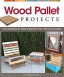 Wood Pallet Projects - Cool and Easy-to-make Projects for the Home and Garden (Gleason Chris)(Paperback)