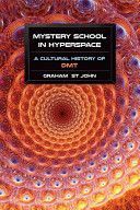 Mystery School in Hyperspace - A Cultural History of Dmt (St. John Graham)(Paperback)