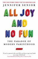All Joy and No Fun - The Paradox of Modern Parenthood (Senior Jennifer)(Paperback)