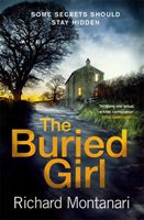 Buried Girl - The most chilling psychological thriller you'll read all year (Montanari Richard)(Pevná vazba)