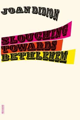 Slouching Towards Bethlehem: Essays (Didion Joan)(Paperback)