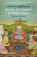 Islamic Civilization in Thirty Lives - The First 1000 Years (Robinson Chase F.)(Paperback)