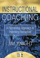 Instructional Coaching - A Partnership Approach to Improving Instruction (Knight Michael James)(Paperback)