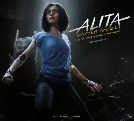 Alita: Battle Angel - The Art and Making of the Movie (Bernstein Abbie)(Pevná vazba)