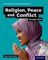 GCSE Religious Studies for Edexcel B: Religion, Peace and Conflict Through Islam (Ahmedi Waqar)(Paperback)