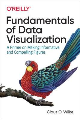 Fundamentals of Data Visualization (Wilke Claus)(Paperback / softback)