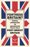 Fortress Britain? - Ethical approaches to immigration policy for a post-Brexit Britain(Paperback)