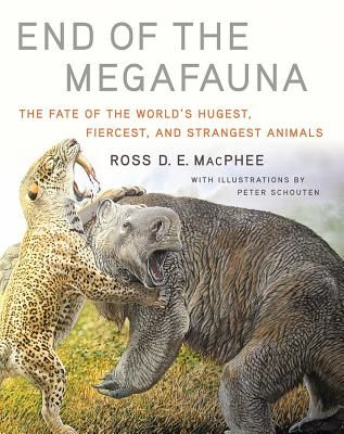 End of the Megafauna - The Fate of the World's Hugest, Fiercest, and Strangest Animals (MacPhee Ross D E)(Pevná vazba)