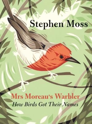Mrs Moreau's Warbler - How Birds Got Their Names (Moss Stephen)(Paperback / softback)