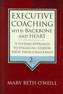 Executive Coaching with Backbone and Heart - A Systems Approach to Engaging Leaders with Their Challenges (O'Neill Mary Beth A.)(Pevná vazba)