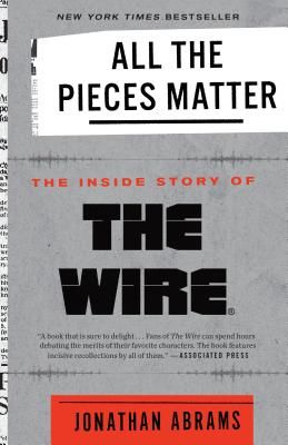All the Pieces Matter: The Inside Story of the Wire(r) (Abrams Jonathan)(Paperback)