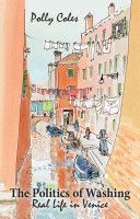 Politics of Washing - Real Life in Venice (Coles Polly)(Paperback)