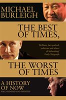 Best of Times, The Worst of Times - A History of Now (Burleigh Michael)(Paperback)
