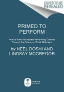 Primed to Perform - How to Build the Highest Performing Cultures Through the Science of Total Motivation (Doshi Neel)(Pevná vazba)