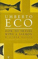 How to Travel with a Salmon - And Other Essays (Eco Umberto)(Paperback)