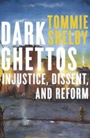 Dark Ghettos - Injustice, Dissent, and Reform (Shelby Tommie)(Paperback)