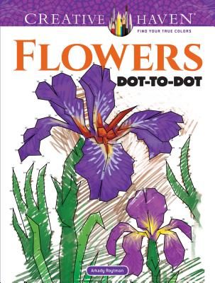 Creative Haven Flowers Dot-to-Dot (Roytman Arkady)(Paperback)