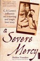 Severe Mercy - C. S. Lewis's Influence on a Moving and Tragic Love Story (Vanauken Sheldon)(Paperback)