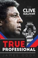 True Professional - The Clive Sullivan Story (Oddy James)(Pevná vazba)