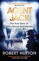 Agent Jack: The True Story of MI5's Secret Nazi Hunter (Hutton Robert)(Paperback / softback)