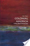 Colonial America: A Very Short Introduction (Taylor Alan)(Paperback)