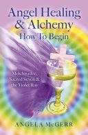 Angel Healing & Alchemy - How to Begin - Melchisadec, Sacred Seven & the Violet Ray (McGerr Angela)(Paperback)