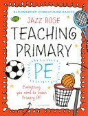 Bloomsbury Curriculum Basics: Teaching Primary PE - Everything You Need to Teach Primary PE (Rose Jazz)(Paperback)